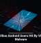 19 Million Android Users Hit By Vicious Malware