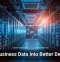 Turn Business Data Into Better Decisions